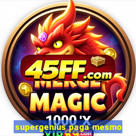 supergenius paga mesmo
